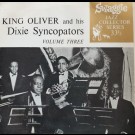 King Oliver & His Dixie Syncopators - King Oliver & His Dixie Syncopators Volume Three