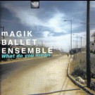 Magik Ballet Ensemble - What Do You Mean
