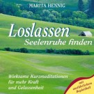 Marita Hennig - Loslassen - Seelenruhe Finden: Kurzmeditationen, Entspannung