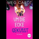 Meg Cabot - Um Die Ecke Geküsst