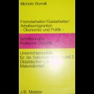 Michele Borrelli - Fremdarbeiter / Gastarbeiter / Arbeitsemigranten: Ökonomie Und Politik. Unterrichtsmodelle Für Die Sekundarstufe I Und Ii 