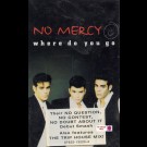No Mercy - Where Do You Go 