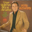 Peter Alexander - Unser Tägliches Brot Ist Die Liebe 