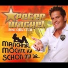 Peter Wackel Feat. Criss Tuxi - Manchmal Möchte Ich Schon Mit Dir...