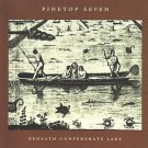 Pinetop Seven - Beneath Confederate Lake