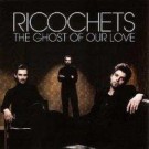 Ricochets - The Ghost Of Our Love / Slo-Mo Suicide