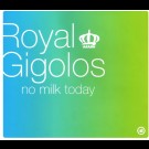 Royal Gigolos - No Milk Today 