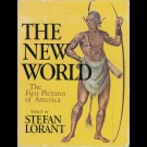 Stefan Lorant - The New World. The First Pictures Of America