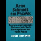 Timm Menke - Arno Schmidt Am Pazifik. Deutsch-Amerikanische Blicke Auf Sein Werk