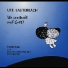 Ute Lauterbach - Wo Versteckt Sich Gott?: Vortrag Zur Psycho-Energetischen Integration