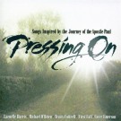 Various - Pressing On: Songs Inspired By The Journey Of The Apostle Paul By Various Artists, Larnelle Harris, Micheal O' Brien, Travis Cottrell, First Call, (2004-09-14)