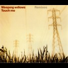 Weeping Willows - Touch Me (Remixes)