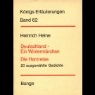 Wilhelm König - Königs Erläuterungen Band 62 / Heinrich Heine: Deutschland - Ein Wintermärchen / Die Harzreise / 20 Ausgewählte Gedichte