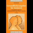 Willy E. J. Schneidrzik - Gesundheitsratgeber Für Senioren - Gesundheitsregeln Bei Befindlichkeitsstörungen Älterer Menschen / 3. Auflage