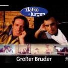Zlatko & Jürgen - Großer Bruder