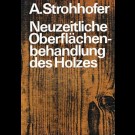 A. Strohhofer - Neuzeitliche Oberflächenbehandlung Des Holzes