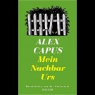 Alex Capus - Mein Nachbar Urs: Geschichten Aus Der Kleinstadt 