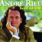 André Rieu - La Vie Est Belle 