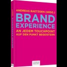 Andreas Baetzgen (Hrsg.) - Brand Experience. An Jedem Touchpoint Auf Den Punkt Begeistern