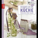 Anne Iburg, Anna Anlauft - Die Kreative Manufaktur - Geschenke Aus Der Küche: Kulinarisches Lecker Verpackt