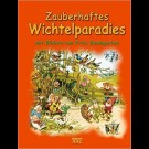 Annette Weber - Zauberhaftes Wichtelparadies: Mit Bildern Von Fritz Baumgarten