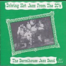 Barrelhouse Jazz Band - Driving Hot Jazz From The 20'S