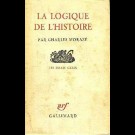 Charles Morazé - La Logique De L´Histoire. Les Essais Cxxix
