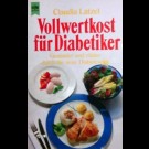 Claudia Latzel - Vollwertkost Für Diabetiker - Gesünder Und Vitaler Durch Die Neue Diabetesdiät