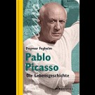 Dagmar Feghelm - Pablo Picasso. Die Lebensgeschichte