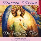 Doreen Virtue - Die Engel Der Liebe: Himmlische Hilfe Für Ihr Liebesleben: 1 Cd (Audio Cd)