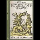 Dr. Hans-Dieter Willkomm - Die Weidmannsprache. Begriffe, Wendungen Und Bedeutungswandel Des Weidmännischen Sprachgutes