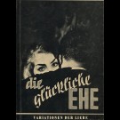 Egon S. Goldmann - Die Glückliche Ehe : Variationen Der Liebe. Bibliothek Der Liebe, Ehe Und Erotik Bd. 15