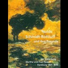 Eva Caspers (Hrsg.) - Nolde Schmidt-Rottluff Und Ihre Freunde. Die Sammlung Martha Und Paul Rauert. Hamburg 1905 - 1958