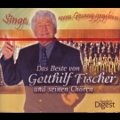 Gotthilf Fischer - Singe Wem Gesang Gegeben - Das Beste Von Gotthilf Fischer Und Seinen Chören