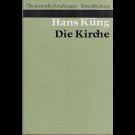 Hans Küng - Die Kirche (Ökumenische Forschungen, Ekklesiologische Abteilung, Band 1) / Herausgegeben Von Hans Küng Und Joseph Ratzinger