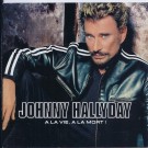 Johnny Hallyday - À La Vie, À La Mort !