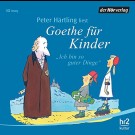 Peter Härtling - Goethe Für Kinder: Ich Bin So Guter Dinge