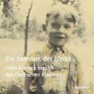Peter Kurzeck - Ein Sommer, Der Bleibt (Peter Kurzeck Erzählt Das Dorf Seiner Kindheit)