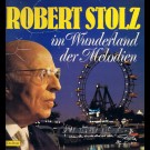 Robert Stolz - Im Wunderland Der Melodien