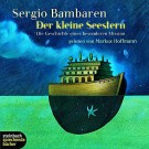Sergio Bambaren - Der Kleine Seestern. Die Geschichte Einer Besonderen Mission.