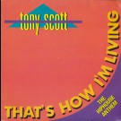 Tony Scott - That's How I'm Living