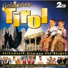 Various - Goldenes Tirol-Volksmusik-Hits Aus Den Bergen