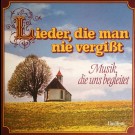 Various - Lieder, Die Man Nie Vergißt / Musik Die Uns Begleitet