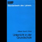Wilhelm Topsch (Hrsg.) - Standardwerk Des Lehrers - Unterricht In Der Grundschule /  Handbuch Einer Wissenschaftlich Begründeten Unterrchtspraxis - Reihe: Grundschule