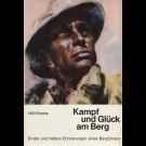Willi Wechs - Kampf Und Glück Am Berg. Ernste Und Heitere Erinnerungen Eines Bergführers