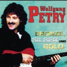Wolfgang Petry - Bronze, Silber Und Gold