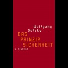 Wolfgang Sofsky - Das Prinzip Sicherheit